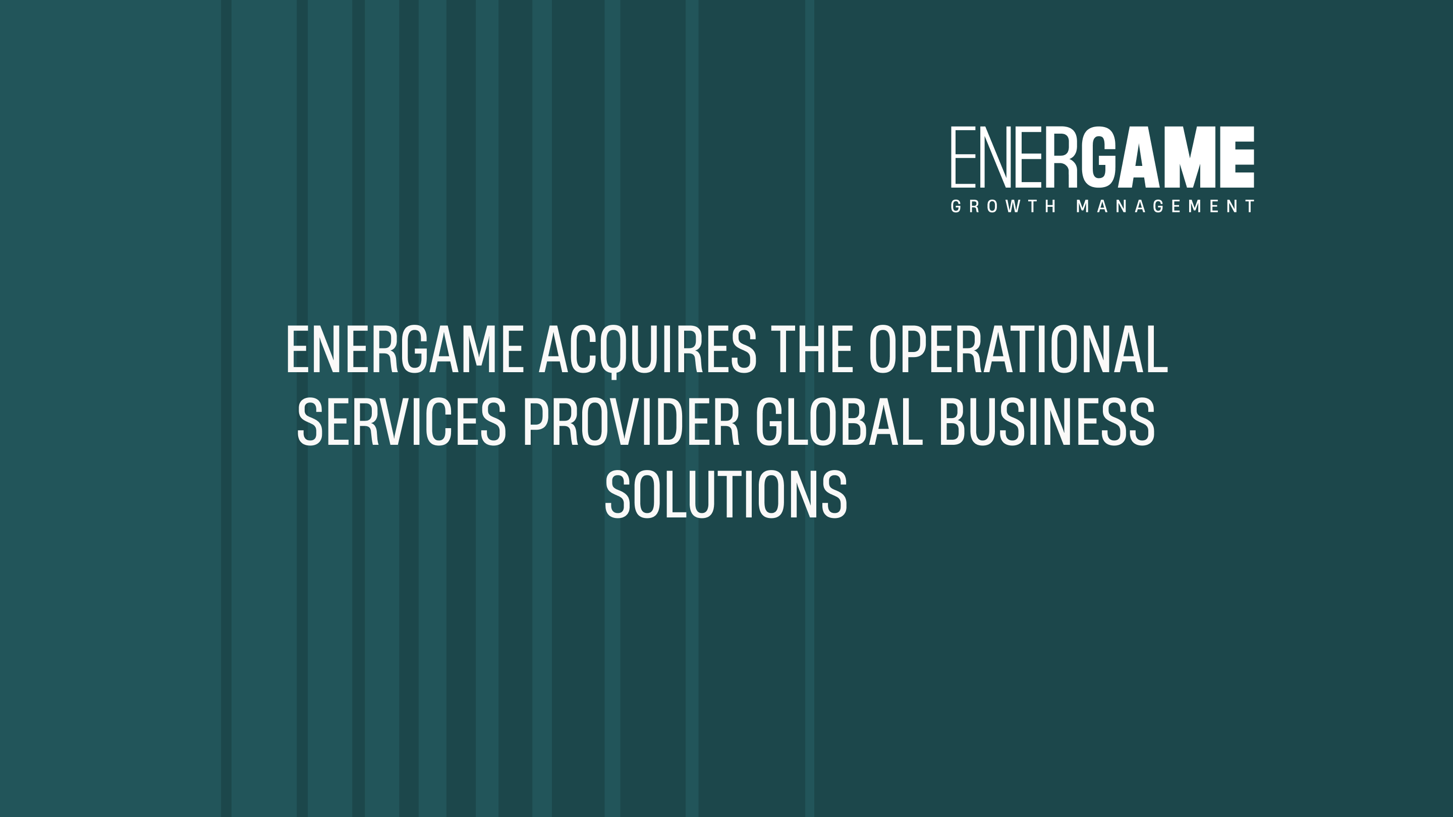 Energame acquires the operational services provider Global Business Solutions