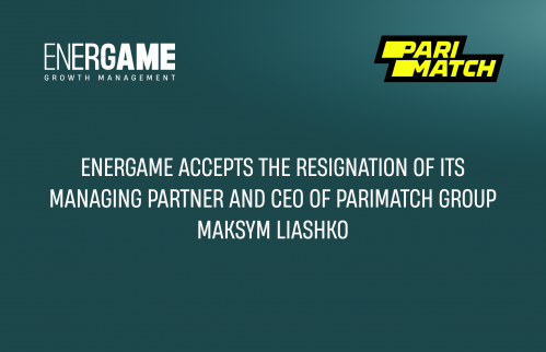 Energame accepts the resignation of its Managing Partner and CEO of Parimatch group Maksym Liashko